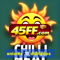 animes 18 dublados